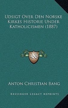 portada Udsigt Over Den Norske Kirkes Historie Under Katholicismen (1887) (in Danés)