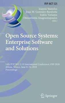 portada Open Source Systems: Enterprise Software and Solutions: 14th Ifip Wg 2.13 International Conference, OSS 2018, Athens, Greece, June 8-10, 2018, Proceed (en Inglés)