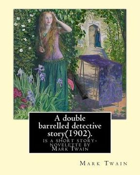 portada A double barrelled detective story(1902). By: Mark Twain, and illustrated By: Lucius Hitchcock(1868 - 1942): is a short story/novelette by Mark Twain (en Inglés)