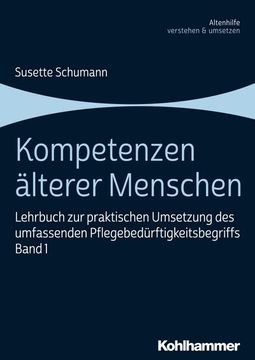 portada Kompetenzen Alterer Menschen: Lehrbuch Zur Praktischen Umsetzung Des Umfassenden Pflegebedurftigkeitsbegriffs, Band 1 (en Alemán)