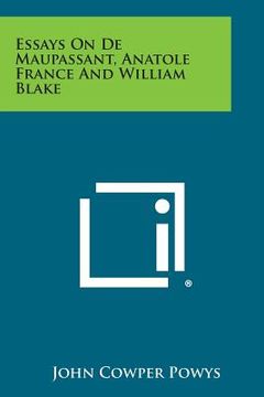 portada Essays on de Maupassant, Anatole France and William Blake