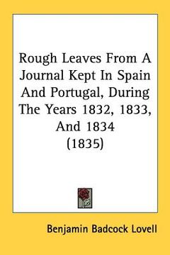 portada rough leaves from a journal kept in spain and portugal, during the years 1832, 1833, and 1834 (1835)