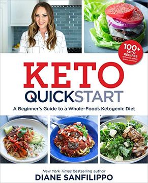 portada Keto Quick Start: A Beginner's Guide to a Whole-Foods Ketogenic Diet With More Than 100 Recipes (en Inglés)