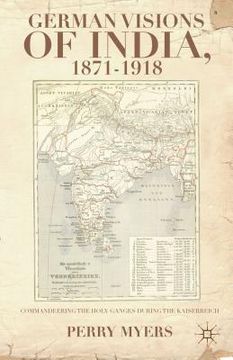 portada German Visions of India, 1871-1918: Commandeering the Holy Ganges During the Kaiserreich (en Inglés)