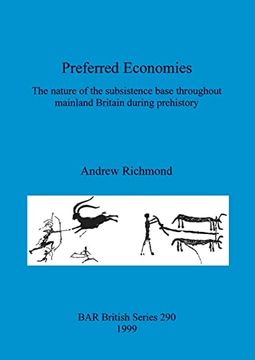 portada Preferred Economies: The Nature of the Subsistence Base Throughout Mainland Britain During Prehistory (290) (British Archaeological Reports British Series) (en Inglés)