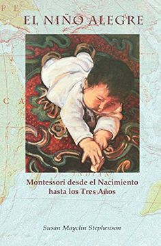 portada El Niño Alegre: Montessori Desde el Nacimiento Hasta los Tres Años (in Spanish)
