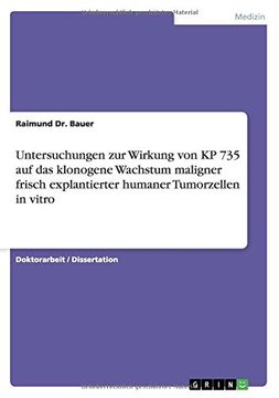 portada Untersuchungen zur Wirkung von KP 735 auf das klonogene Wachstum maligner frisch explantierter humaner Tumorzellen in vitro