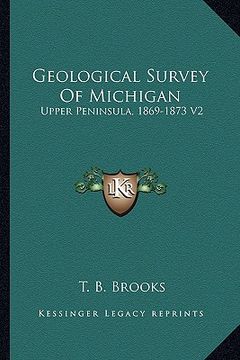 portada geological survey of michigan: upper peninsula, 1869-1873 v2: iron bearing rocks