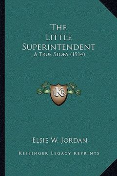 portada the little superintendent: a true story (1914)