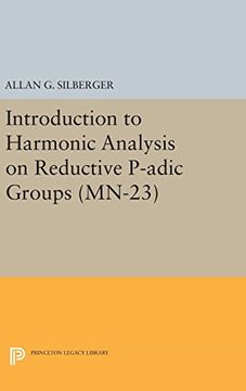 portada Introduction to Harmonic Analysis on Reductive P-Adic Groups. (Mn-23): Based on Lectures by Harish-Chandra at the Institute for Advanced Study, 1971-73 (Mathematical Notes) (in English)