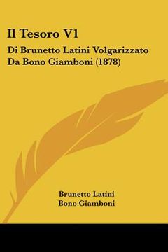 portada il tesoro v1: di brunetto latini volgarizzato da bono giamboni (1878) (en Inglés)