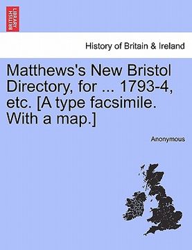 portada matthews's new bristol directory, for ... 1793-4, etc. [a type facsimile. with a map.] (en Inglés)