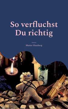 portada So verfluchst Du richtig: 124 zerstörerische Verwünschungen (in German)