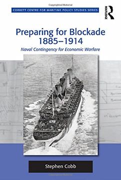 portada Preparing for Blockade 1885-1914: Naval Contingency for Economic Warfare (Corbett Centre for Maritime Policy Studies Series)