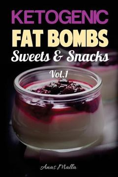 portada Fat Bombs: 45 Fat Bombs Recipes for Ketogenic Diet, Sweet & Savory Snacks, Step by Step Low-Carbs & Gluten-Free Cookbook: Tastefu (en Inglés)