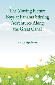 portada The Moving Picture Boys at Panama Stirring Adventures Along the Great Canal (en Inglés)