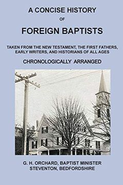 portada A Concise History of Foreign Baptists: Taken From the new Testament, the First Fathers, Early Writers, and Historians of all Ages (en Inglés)