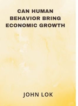 portada Can Human Behavior Bring Economic Growth (en Inglés)