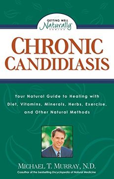 portada Chronic Candidiasis: Your Natural Guide to Healing With Diet, Vitamins, Minerals, Herbs, Exercise, and Other Natural Methods (en Inglés)