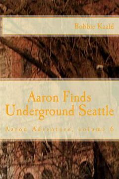 portada Aaron Finds Underground Seattle (en Inglés)