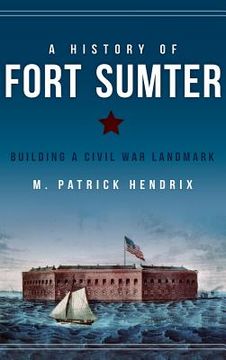 portada A History of Fort Sumter: Building a Civil War Landmark