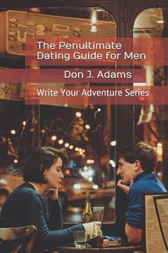 portada The Penultimate Dating Guide for Men (en Inglés)