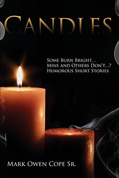 portada Candles: Some Burn Bright... Mine and Others Don't...? Humorous Short Stories by Mark Owen Cope Sr