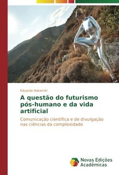 portada A questão do futurismo pós-humano e da vida artificial