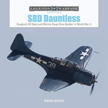 portada Sbd Dauntless: Douglas's us Navy and Marine Corps Dive-Bomber in World war ii (Legends of Warfare Aviation) (en Inglés)