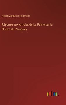 portada Réponse aux Articles de La Patrie sur la Guerre du Paraguay (en Francés)