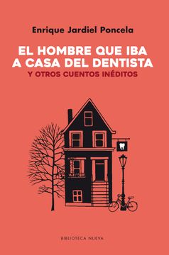 portada El Hombre que iba a Casa del Dentista: Y Otros Cuentos Inéditos (in Spanish)