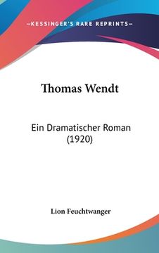 portada Thomas Wendt: Ein Dramatischer Roman (1920) (in German)
