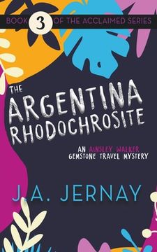 portada The Argentina Rhodochrosite (An Ainsley Walker Gemstone Travel Mystery) (en Inglés)