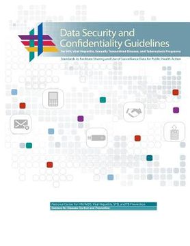 portada Data Security and Confidentiality Guidelines for HIV, Viral Hepatitis, Sexually Transmitted Disease, and Tuberculosis Programs: Standards to Facilitat (in English)
