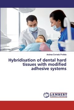 portada Hybridisation of dental hard tissues with modified adhesive systems (en Inglés)