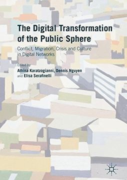 portada The Digital Transformation of the Public Sphere: Conflict, Migration, Crisis and Culture in Digital Networks