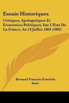 portada Essais Historiques: Critiques, Apologetiques Et Economico-Politiques, Sur L'Etat De La France, Au 14 Juillet 1804 (1804) (en Francés)