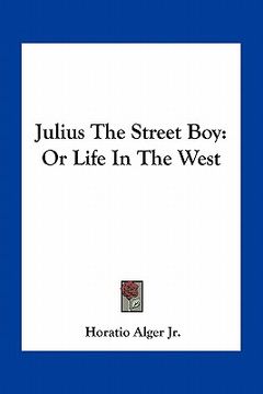 portada julius the street boy: or life in the west (en Inglés)