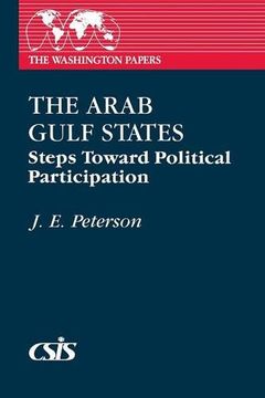 portada The Arab Gulf States: Steps Toward Political Participation: Steps Towards Political Participation (The Washington Papers)