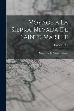 portada Voyage a la Sierra-Nevada de Sainte-Marthe: Paysages de la Nature Tropicale (in English)