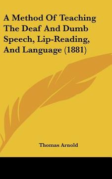 portada a method of teaching the deaf and dumb speech, lip-reading, and language (1881) (en Inglés)