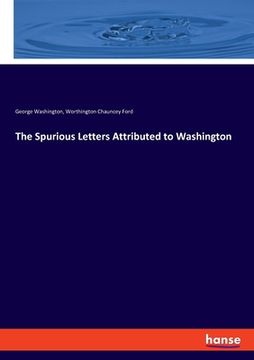 portada The Spurious Letters Attributed to Washington (en Inglés)