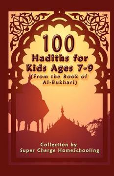 portada 100 hadiths for kids aged 7-9 (from the book of al-bukhari) (en Inglés)