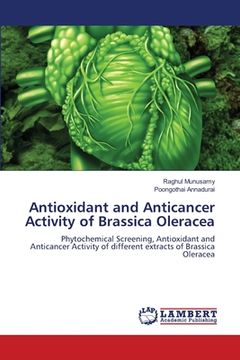 portada Antioxidant and Anticancer Activity of Brassica Oleracea (en Inglés)