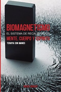 portada Biomagnetismo: El sistema de Recalibración Cuerpo, Mente y Espíritu: Terapia con Imanes (Spanish Edition)