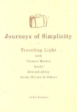 portada journeys of simplicity: traveling light with thomas merton, basho, edward abbey, annie dillard & others (en Inglés)