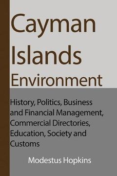 portada Cayman Islands Environment: History, Politics, Business and Financial Management, Commercial Directories, Education, Society and Customs