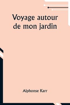 portada Voyage autour de mon jardin (in French)