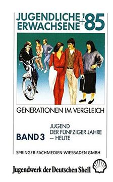 portada Jugendliche + Erwachsene '85: Generationen im Vergleich : Band 3: Jugend der Fünfziger Jahre - Heute