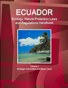 portada Ecuador Ecology, Nature Protection Laws and Regulations Handbook Volume 1 Strategic Information and Basic Laws (in English)